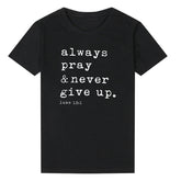 Always Pray & Never Give Up T-Shirt